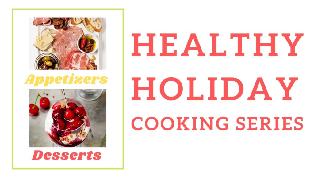 Words Healthy Holiday Cooking Series with cherry dessert and various appetizer pics