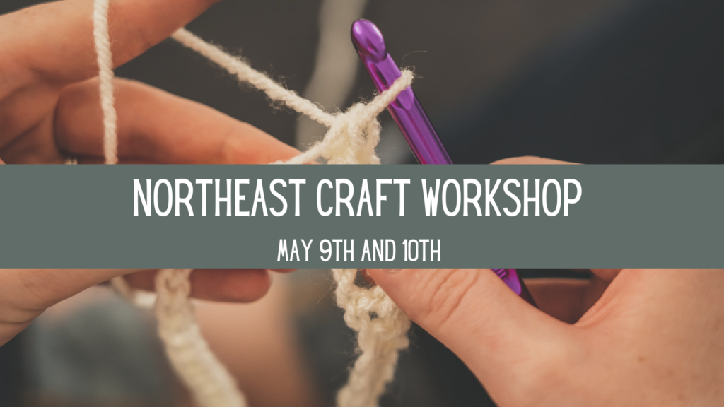 Northeast Craft workshop may 9th and 10th 