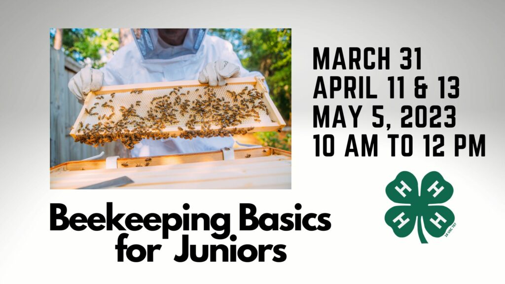 Beekeeping Basics for Junior March 31 April 11 April 14 May 5
