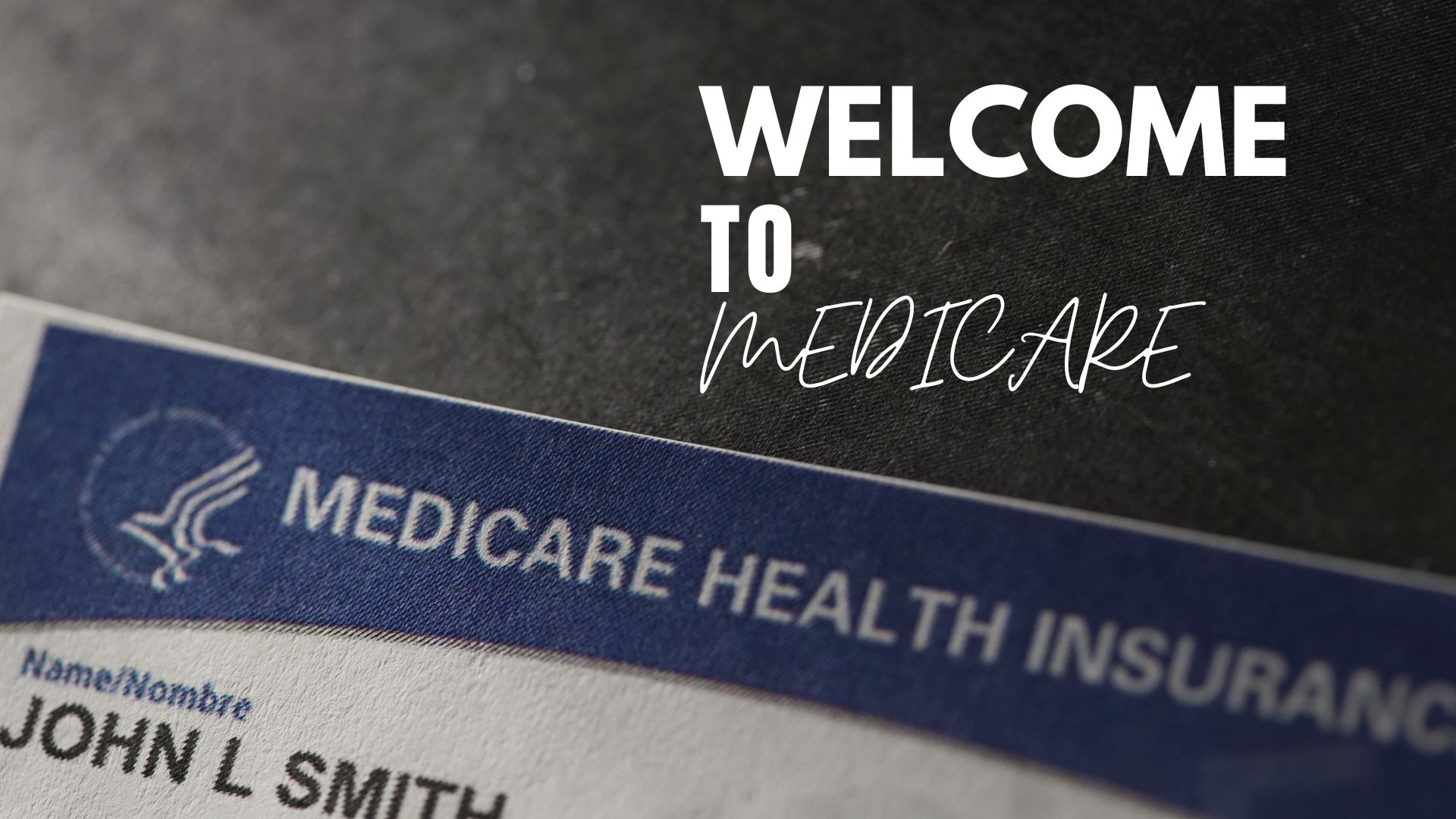 Welcome to Medicare